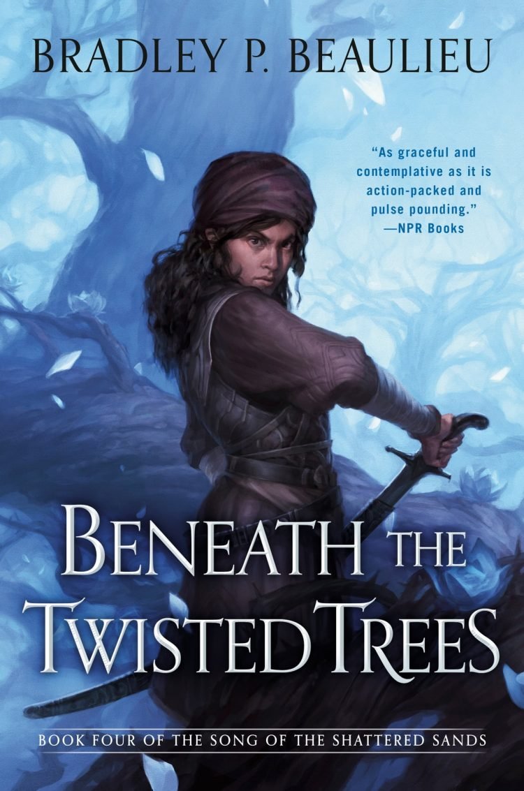 Beneath the Twisted Trees by Bradley Beaulieu (The Song of the Shattered Sands #4)