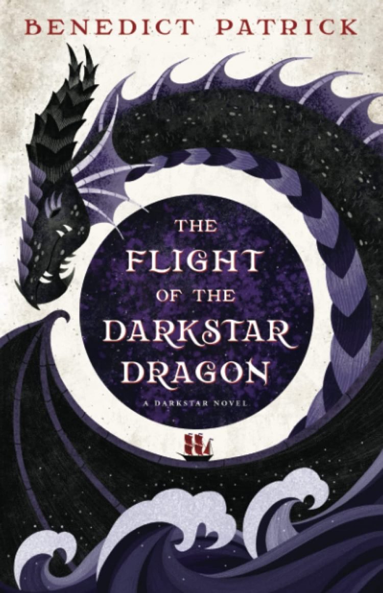 The Flight of the Darkstar Dragon by Benedict Patrick (Darkstar #1)