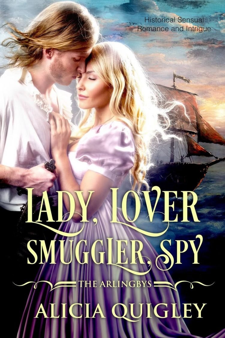 Lady, Lover, Smuggler, Spy (The Arlingbys Book 3) by Alicia Quigley
