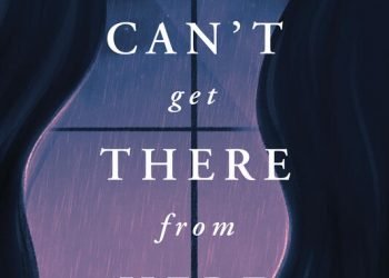 You Can’t Get There From Here by Megan Gordon