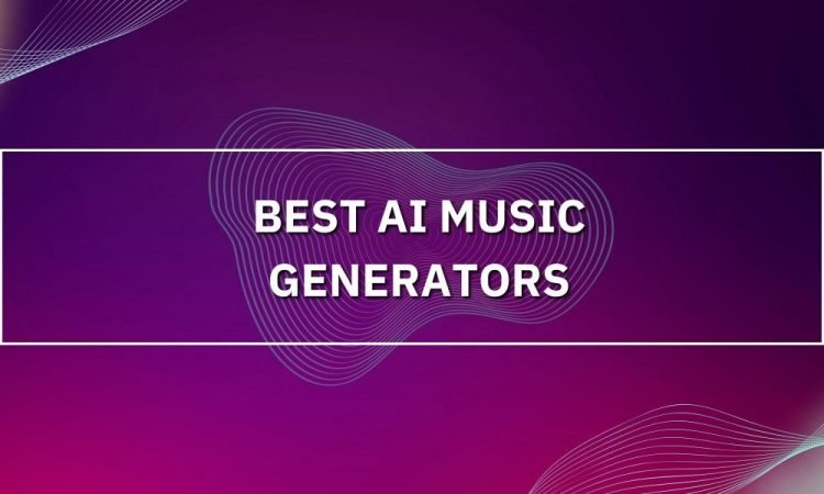 Top 4 AI Music Generators You Must Use in 2023