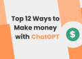 12 Best Ways to Make Money With ChatGPT