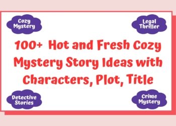 Want to write a Cozy Mystery Novel? 100+ new Story Ideas for Cozy Mystery, Detective Stories, and Legal Thrillers in January 2025