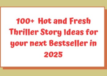 100+ Thriller Story Ideas for your next Bestseller in 2025