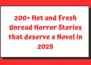 200+ Unread Horror Stories that deserve a Novel in 2025