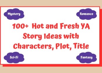 100+ YA Story Ideas with Characters, Plot, Title – Mystery, Romance, Sci-Fi, Fantasy and More