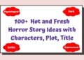 100+ Spine-chilling Horror Story Ideas in 2025 – Title, Plot, Characters