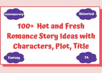 100+ Romance Story Ideas with Plot, Characters, and Titles for your next Bestseller