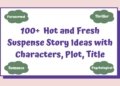 100+ Unheard Story Ideas for your next Bestseller Suspense Novel