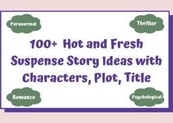 100+ Unheard Story Ideas for your next Bestseller Suspense Novel