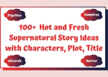 100+ Supernatural Story Ideas to Unleash Your Inner Author